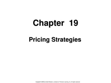 Chapter 19 Pricing Strategies.