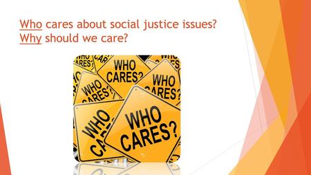 Who cares about social justice issues? Why should we care?