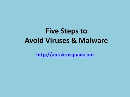 Five Steps to Avoid Viruses & Malware