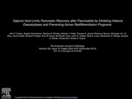 Valproic Acid Limits Pancreatic Recovery after Pancreatitis by Inhibiting Histone Deacetylases and Preventing Acinar Redifferentiation Programs  John.