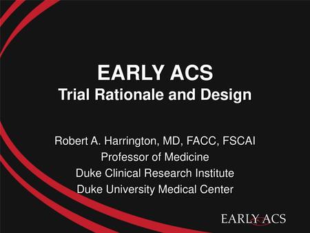 EARLY ACS Trial Rationale and Design