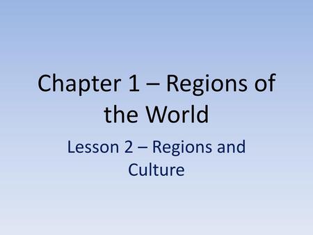 Chapter 1 – Regions of the World