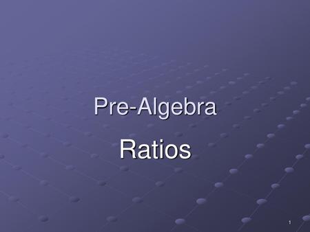 Pre-Algebra Ratios.