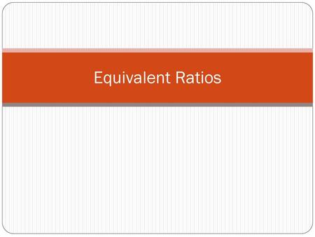 Equivalent Ratios.