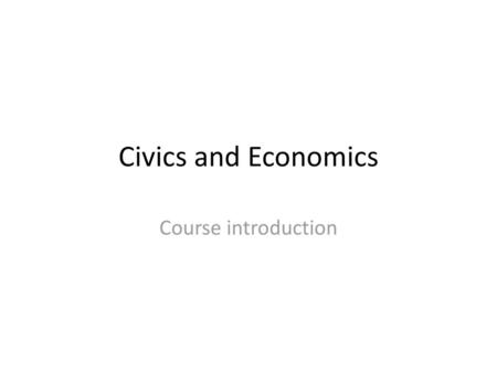 Civics and Economics Course introduction.