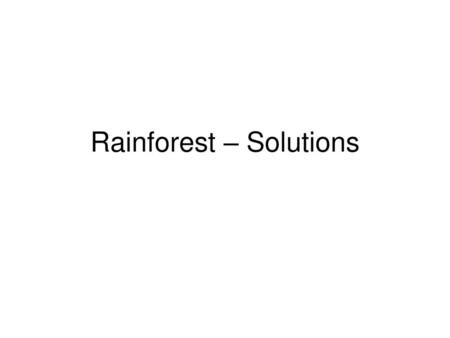 Rainforest – Solutions