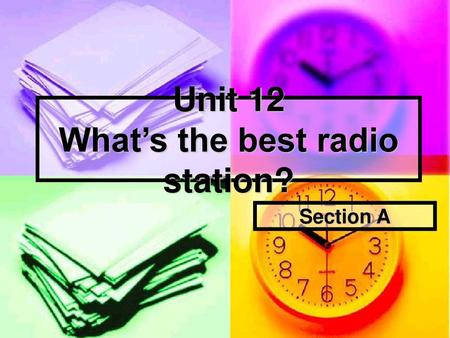 Unit 12 What’s the best radio station?