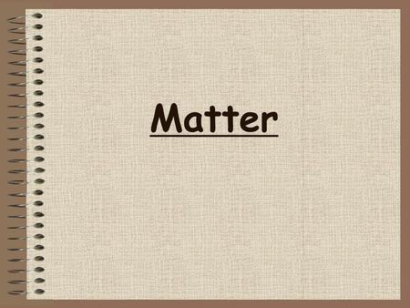 Matter.