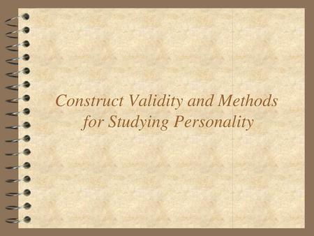 Construct Validity and Methods for Studying Personality