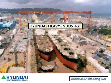 HYUNDAI HEAVY INDUSTRY