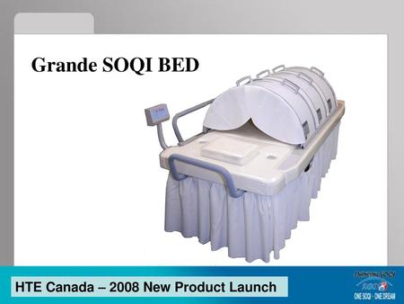 Grande SOQI BED HTE Canada – 2008 New Product Launch.