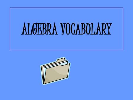 ALGEBRA VOCABULARY.