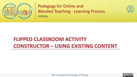 FLIPPED CLASSROOM ACTIVITY CONSTRUCTOR – USING EXISTING CONTENT