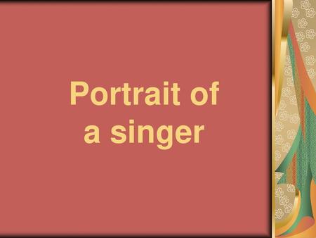 Portrait of a singer.