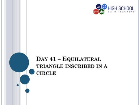 Day 41 – Equilateral triangle inscribed in a circle