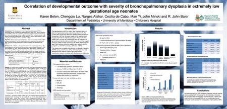 Correlation of developmental outcome with severity of bronchopulmonary dysplasia in extremely low gestational age neonates Karen Belen, Chengqiu Lu, Narges.