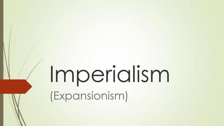 Imperialism (Expansionism).