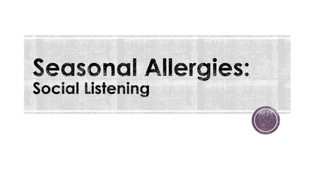 Seasonal Allergies: Social Listening