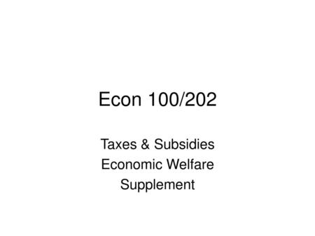 Taxes & Subsidies Economic Welfare Supplement