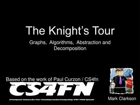 The Knight’s Tour Graphs, Algorithms, Abstraction and Decomposition