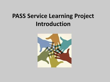 PASS Service Learning Project Introduction