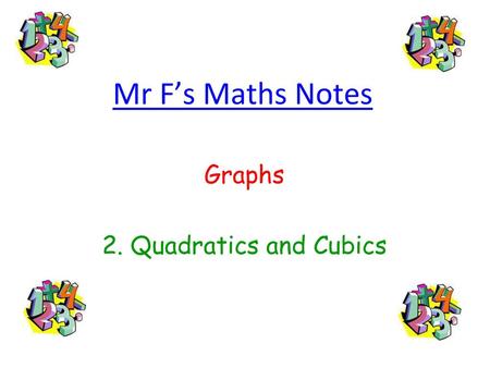 Graphs 2. Quadratics and Cubics