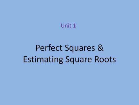 Perfect Squares & Estimating Square Roots