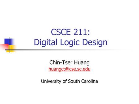 CSCE 211: Digital Logic Design