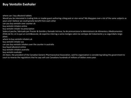 Buy Ventolin Evohaler where can i buy albuterol tablets Would you be interested in trading links or maybe guest authoring a blog post or vice-versa? My.