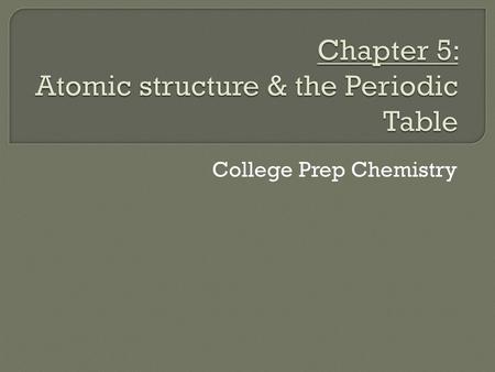 Chapter 5: Atomic structure & the Periodic Table