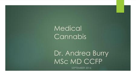 Medical Cannabis Dr. Andrea Burry MSc MD CCFP