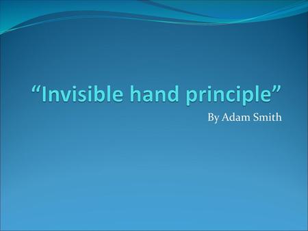 “Invisible hand principle”