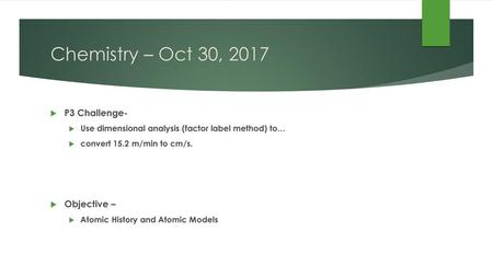 Chemistry – Oct 30, 2017 P3 Challenge- Objective –