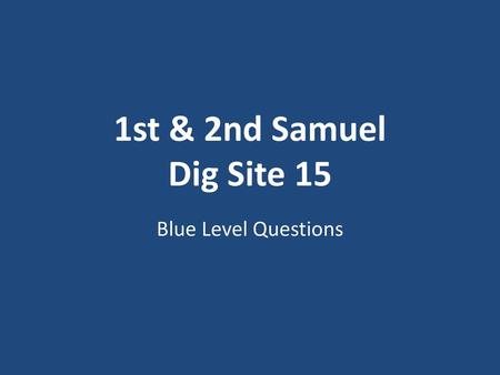 1st & 2nd Samuel Dig Site 15 Blue Level Questions.