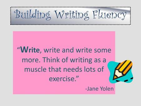 Building Writing Fluency