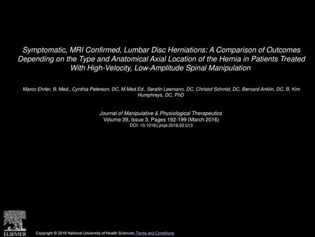 Symptomatic, MRI Confirmed, Lumbar Disc Herniations: A Comparison of Outcomes Depending on the Type and Anatomical Axial Location of the Hernia in Patients.