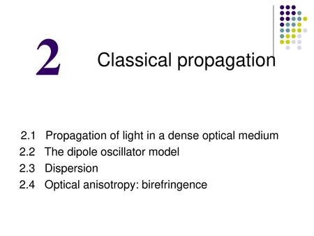 2 Classical propagation 2.2 The dipole oscillator model 2.3 Dispersion