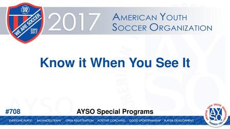 08/19/14 Know it When You See It #708 AYSO Special Programs 1.