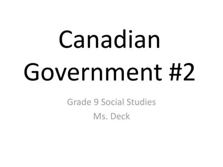 Grade 9 Social Studies Ms. Deck