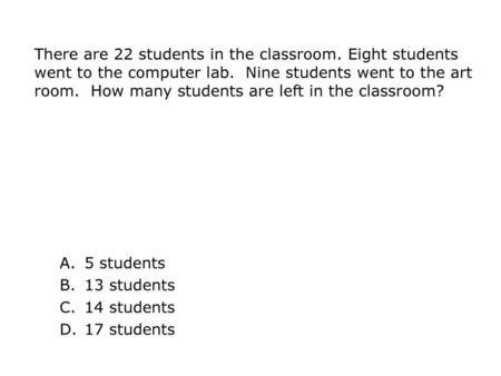 There are 22 students in the classroom