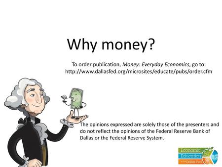 To order publication, Money: Everyday Economics, go to: