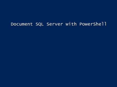 Document SQL Server with PowerShell