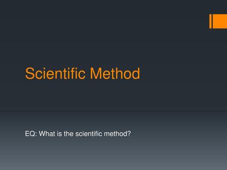 EQ: What is the scientific method?