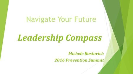 Leadership Compass Michele Rastovich 2016 Prevention Summit