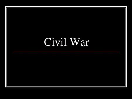 Civil War.