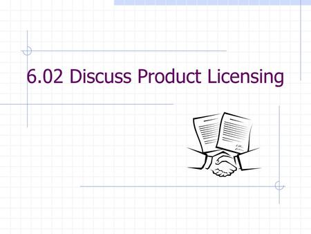 6.02 Discuss Product Licensing