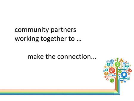 community partners working together to …