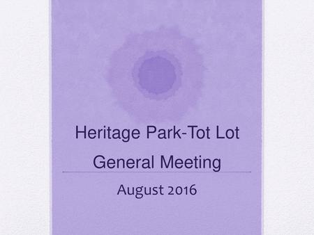 Heritage Park-Tot Lot General Meeting