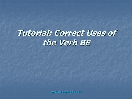 Tutorial: Correct Uses of the Verb BE