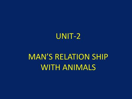 MAN’S RELATION SHIP WITH ANIMALS